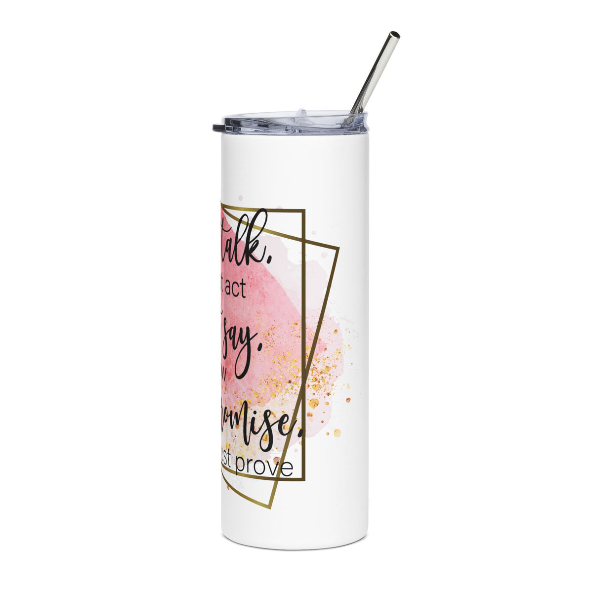 Don't Talk Just Act 20oz Stainless Tumbler Insulated Inspirational Travel Cup - Sydney So Sweet