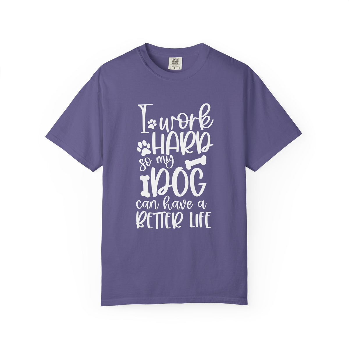 I Work Hard So My Dog Can Have a Better Life T-Shirt Cute Dog Mom Graphic Tee