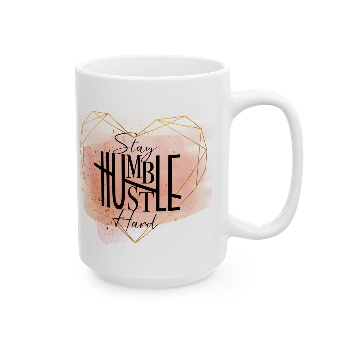 Stay Humble Hustle Hard Inspirational Mug Coffee Cup (11oz & 15oz) - Sydney So Sweet