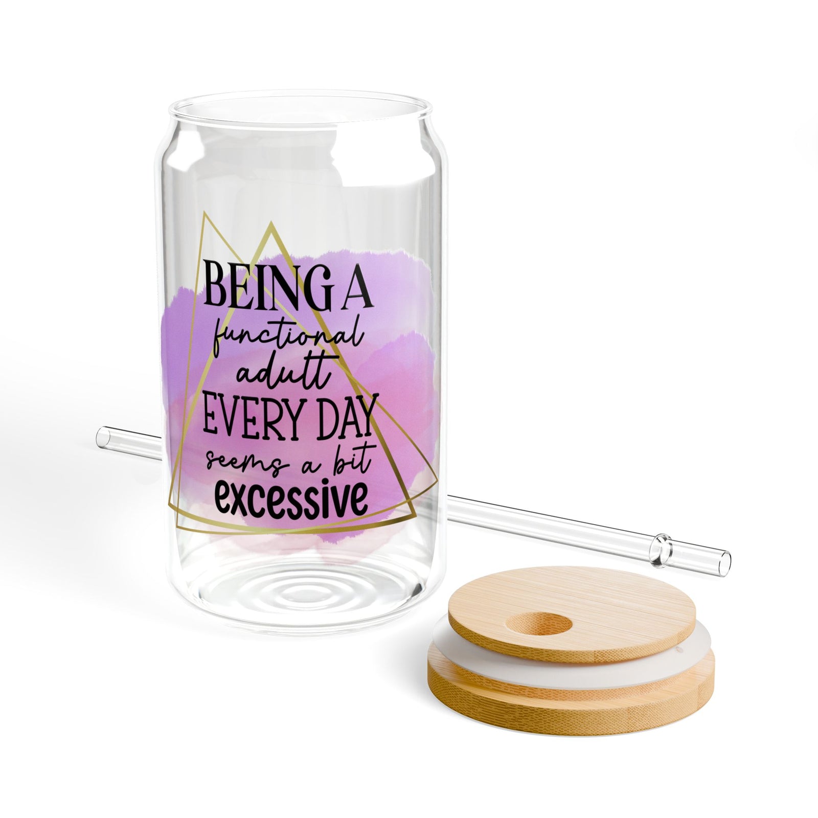Being a Functional Adult is Excessive Inspirational Tumbler Sipper Glass 16oz — Reusable Drink Jar with Lid & Straw - Sydney So Sweet