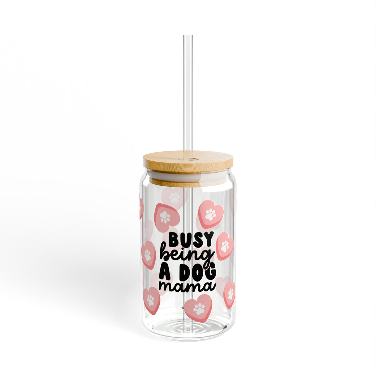 Busy Being a Dog Mama Tumbler Sipper Glass 16oz — Reusable Drink Jar with Lid & Straw - Sydney So Sweet