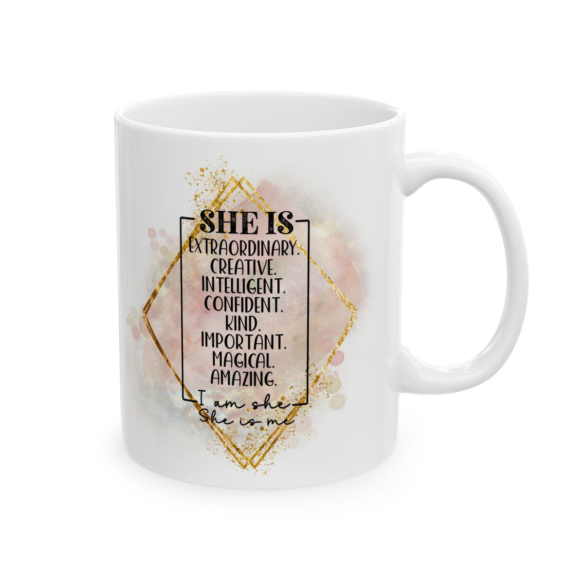She is Me II Inspirational Mug Coffee Cup (11oz & 15oz) - Sydney So Sweet