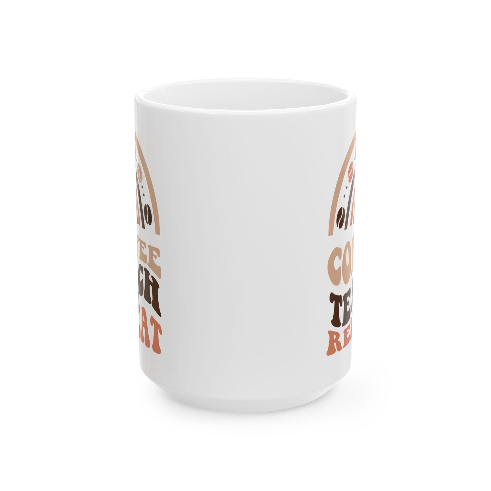 Coffee Teach Repeat Cute Teacher Ceramic Mug Coffee Cup (11oz & 15oz)