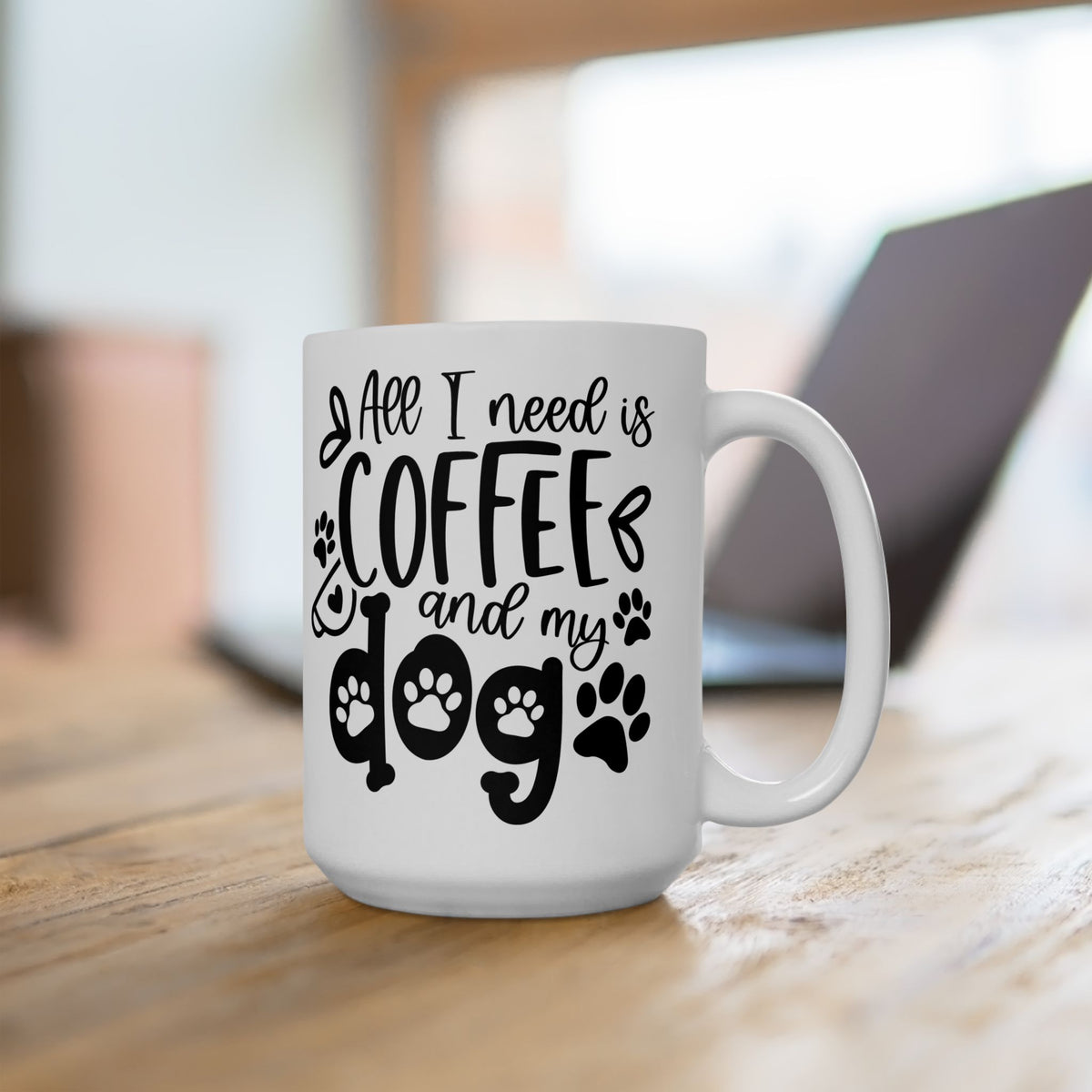 All I Need is Coffee & My Dog Cute Ceramic Mug Coffee Cup (11oz & 15oz)