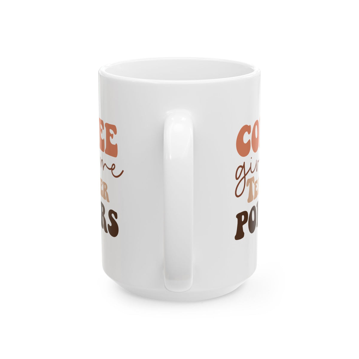 Coffee Gives Me Teacher Powers Cute Ceramic Mug Coffee Cup (11oz & 15oz)