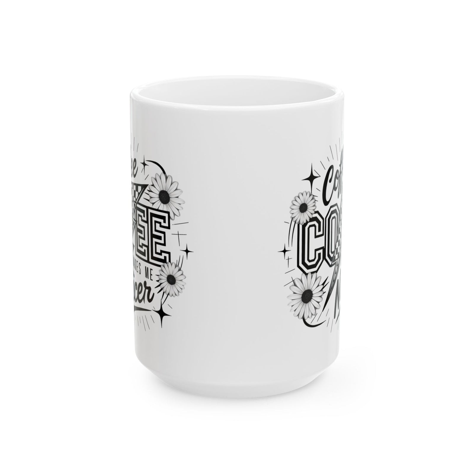 Coffee Makes Me Nicer Retro Cute Ceramic Mug Coffee Cup (11oz & 15oz)
