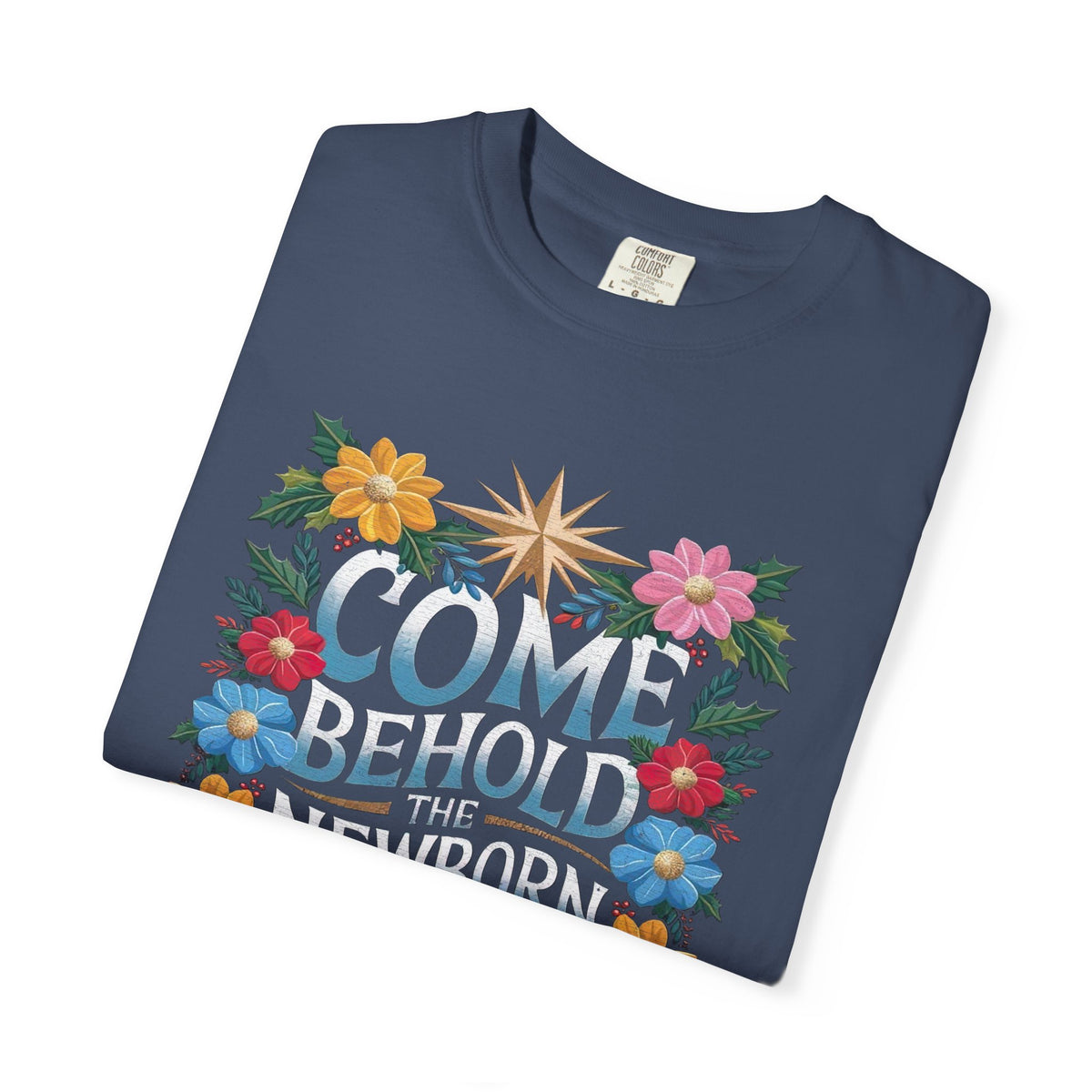 Come & Behold the Newborn King Christmas T-Shirt Christian Graphic Tee