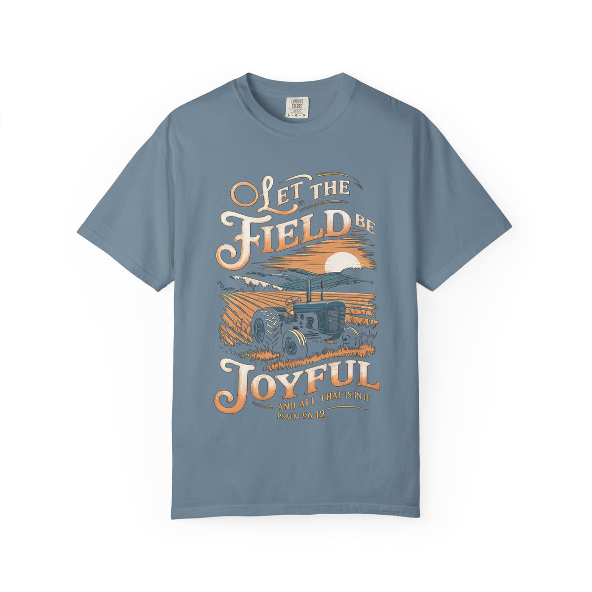 Let the Field Be Joyful T-Shirt Tractor Christian Graphic Tee
