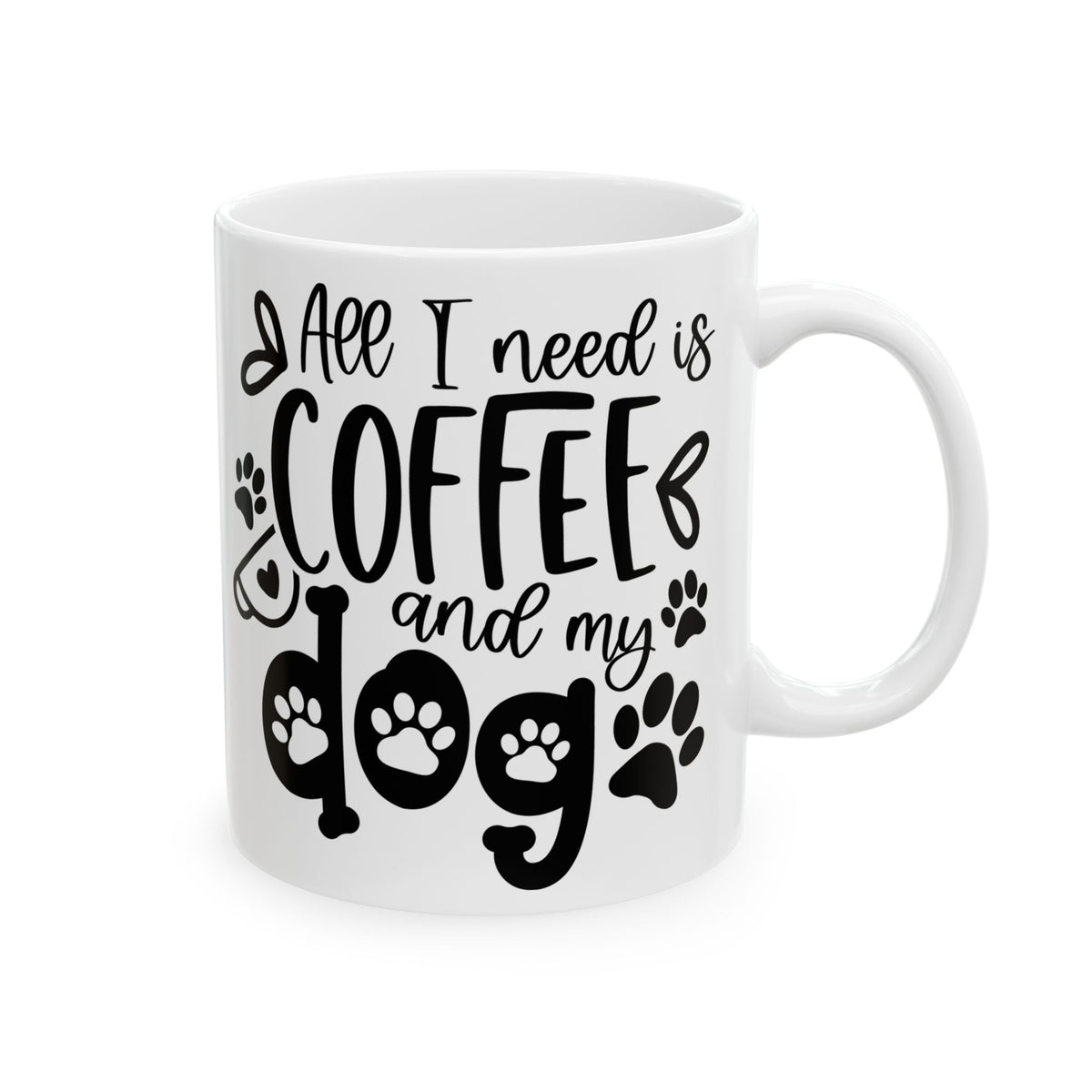 All I Need is Coffee & My Dog Cute Ceramic Mug Coffee Cup (11oz & 15oz)