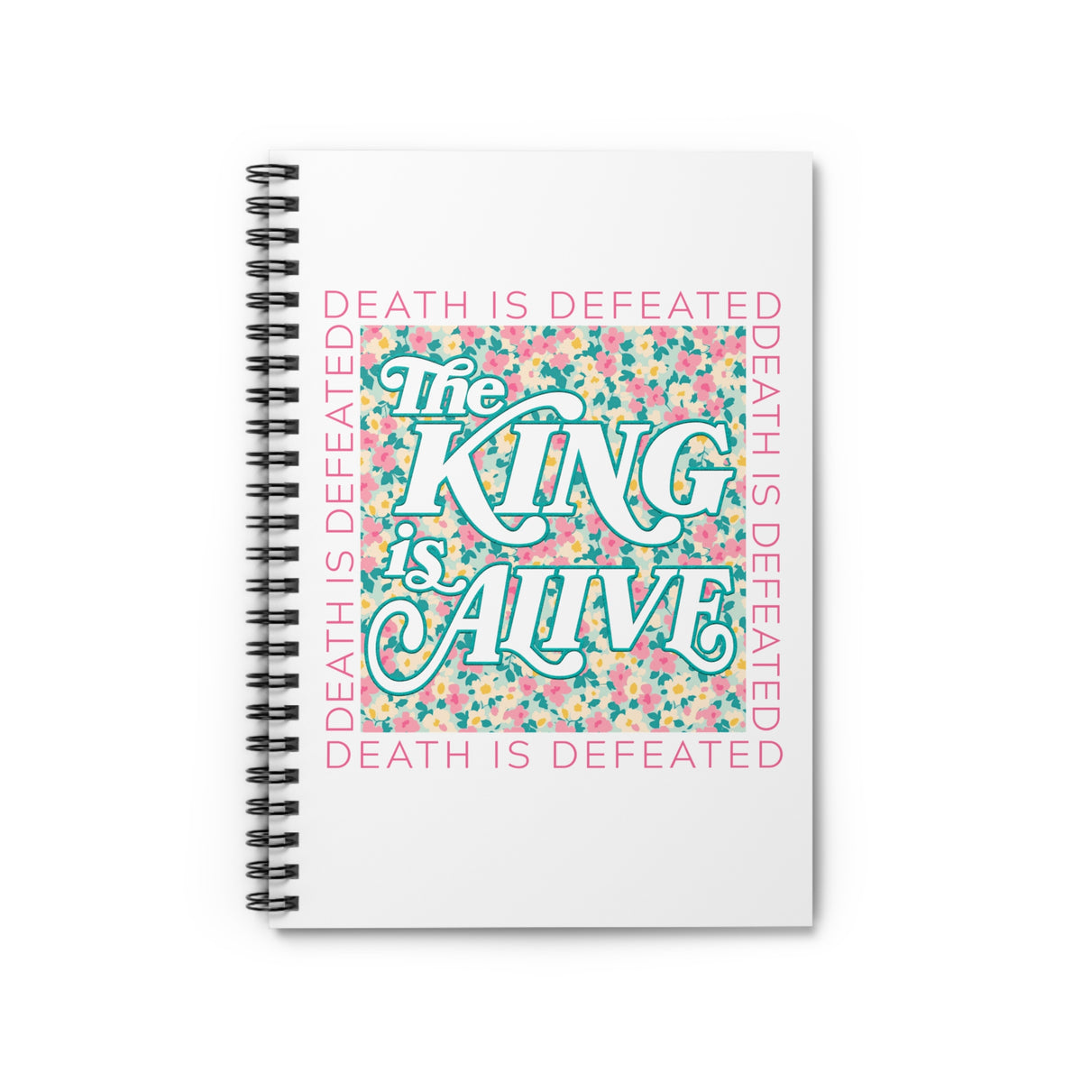 The King Is Alive Floral Spiral Notebook Christian Inspirational Ruled Journal
