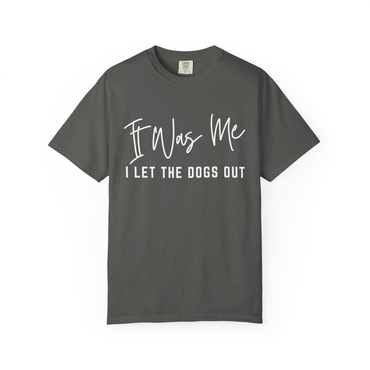 It Was Me I Let The Dogs Out Funny Unisex Short Sleeve Graphic T-Shirt