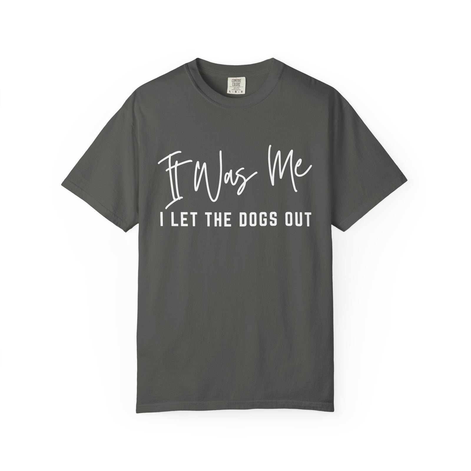 It Was Me I Let The Dogs Out Funny Unisex Short Sleeve Graphic T-Shirt