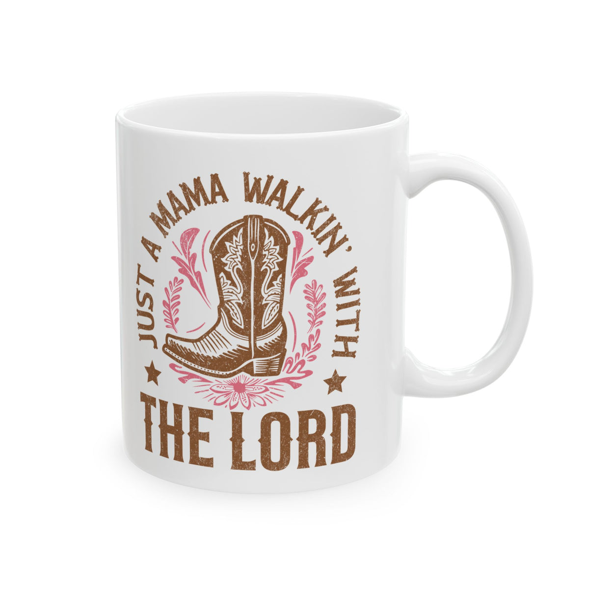 Just a Mama Walkin' with the Lord Cowgirl Boot Ceramic Mug Coffee Cup (11oz & 15oz)