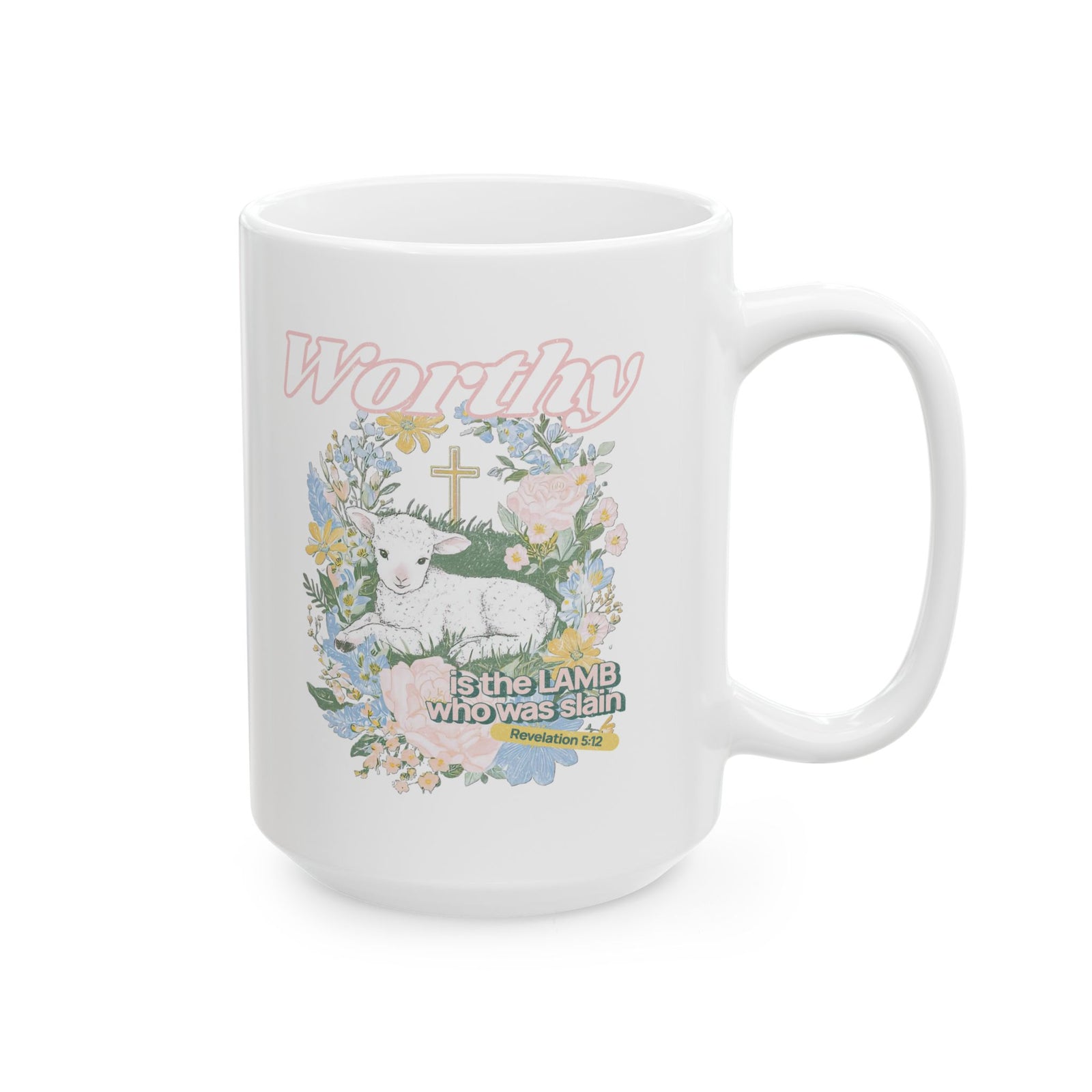 Worthy is the Lamb Who Was Slain Christian Ceramic Mug Coffee Cup (11oz & 15oz)