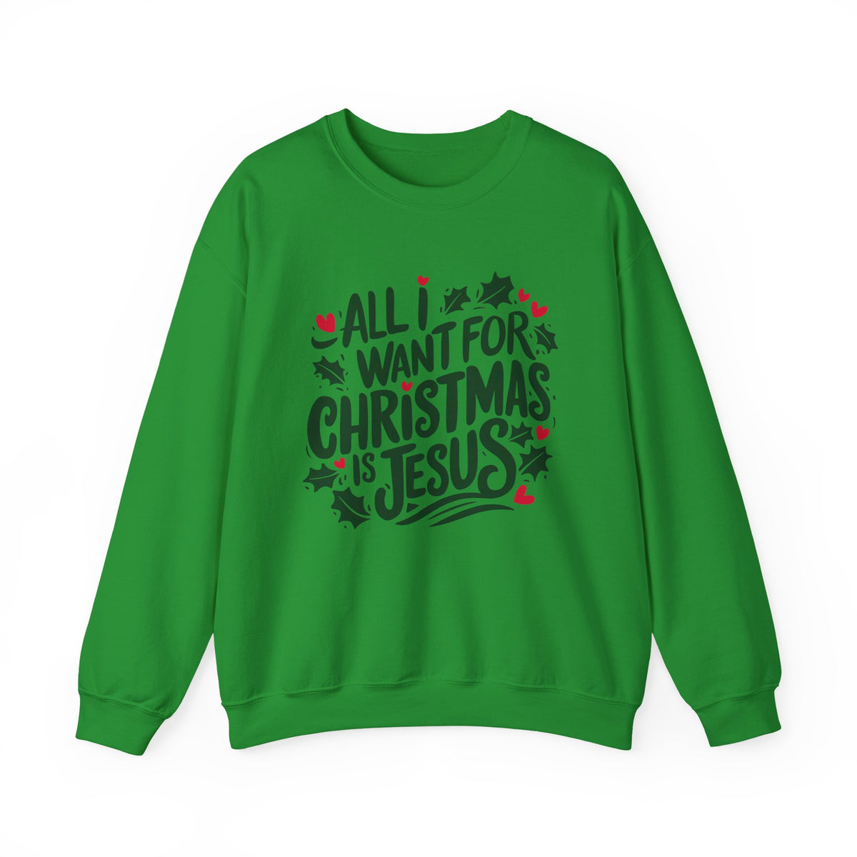 All I Want for Christmas is Jesus Christian Crewneck Unisex Sweatshirt