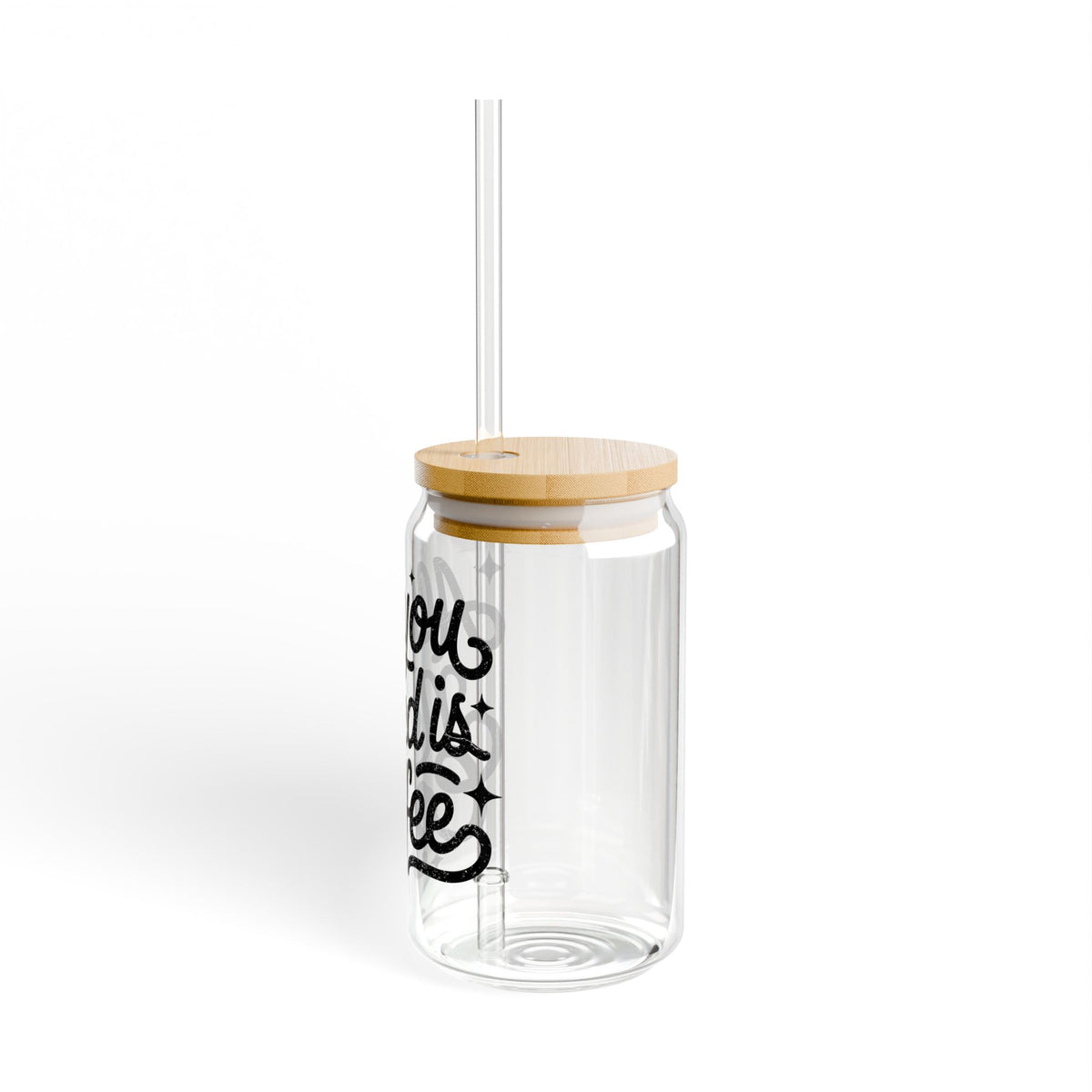 All You Need Is Coffee Sipper Glass 16oz Reusable Drink Jar with Lid & Straw