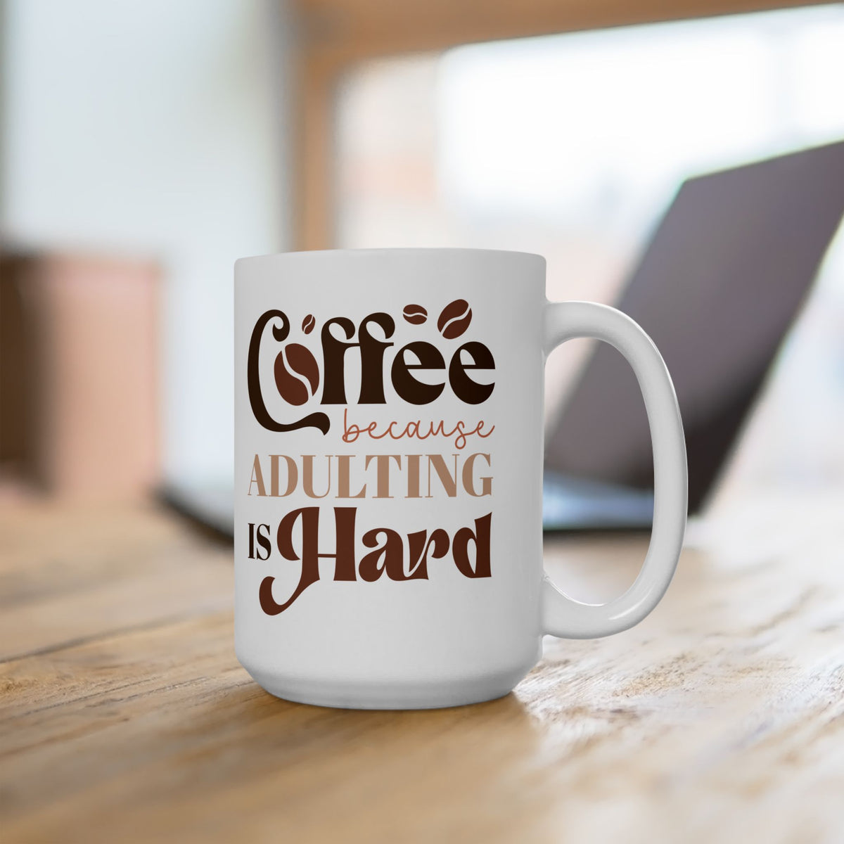 Coffee Because Adulting is Hard Cute Ceramic Mug Coffee Cup (11oz & 15oz)