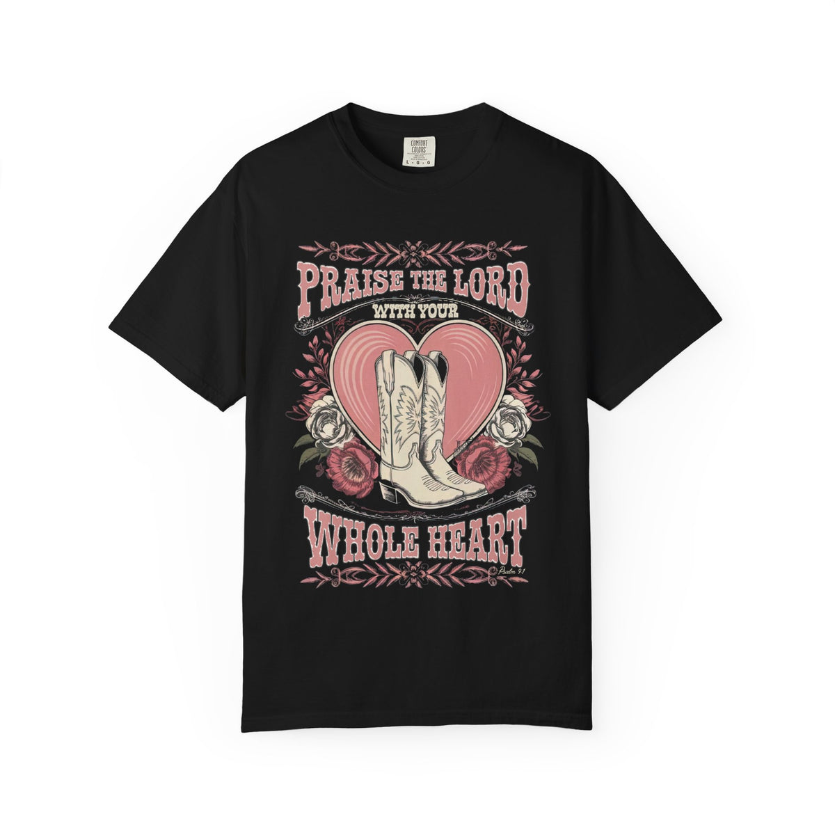 Praise the Lord with Your Whole Heart T-Shirt Western Cowboy Boots Christian Tee