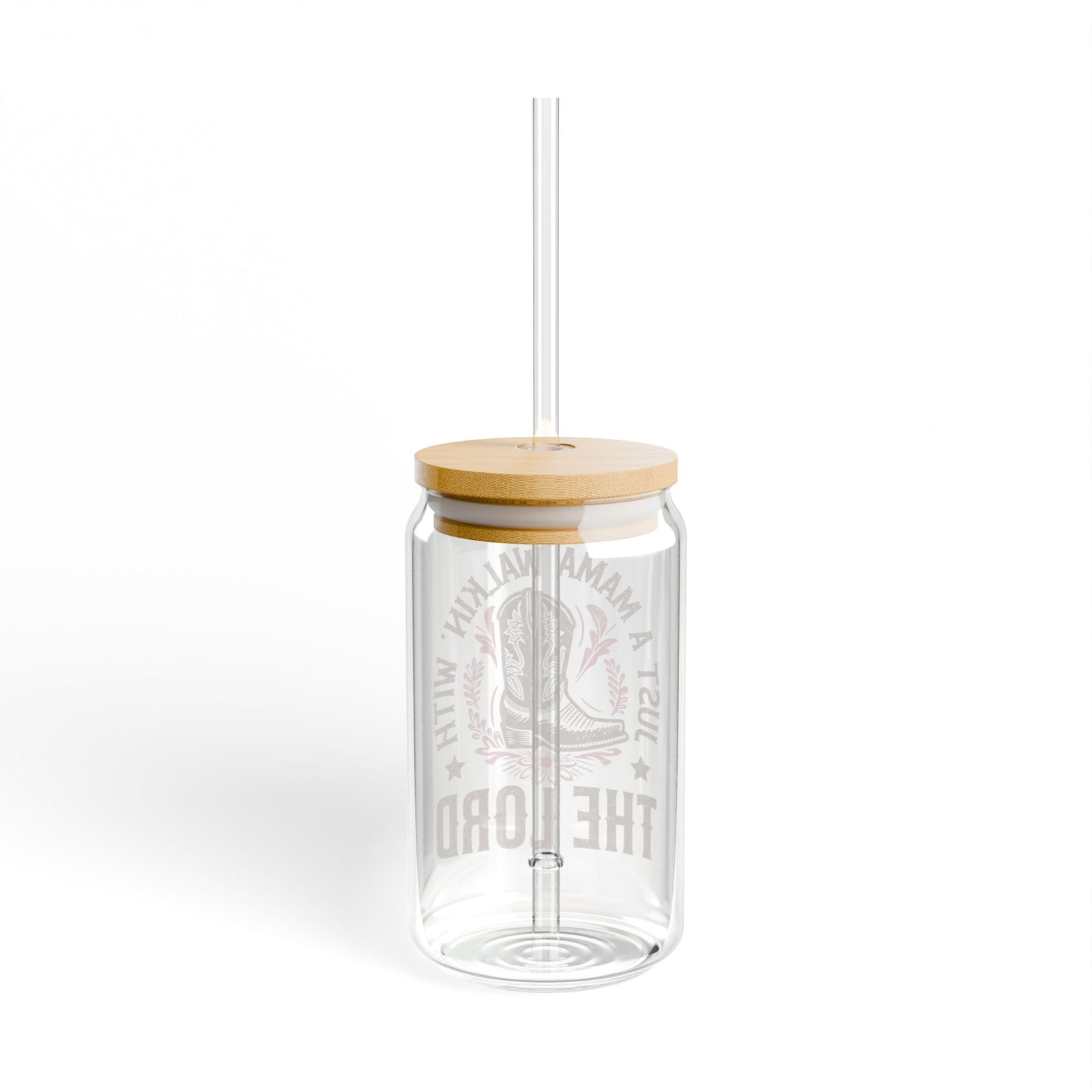 Just a Mama Walkin' with the Lord Sipper Glass 16oz Reusable Drink Jar with Lid & Straw