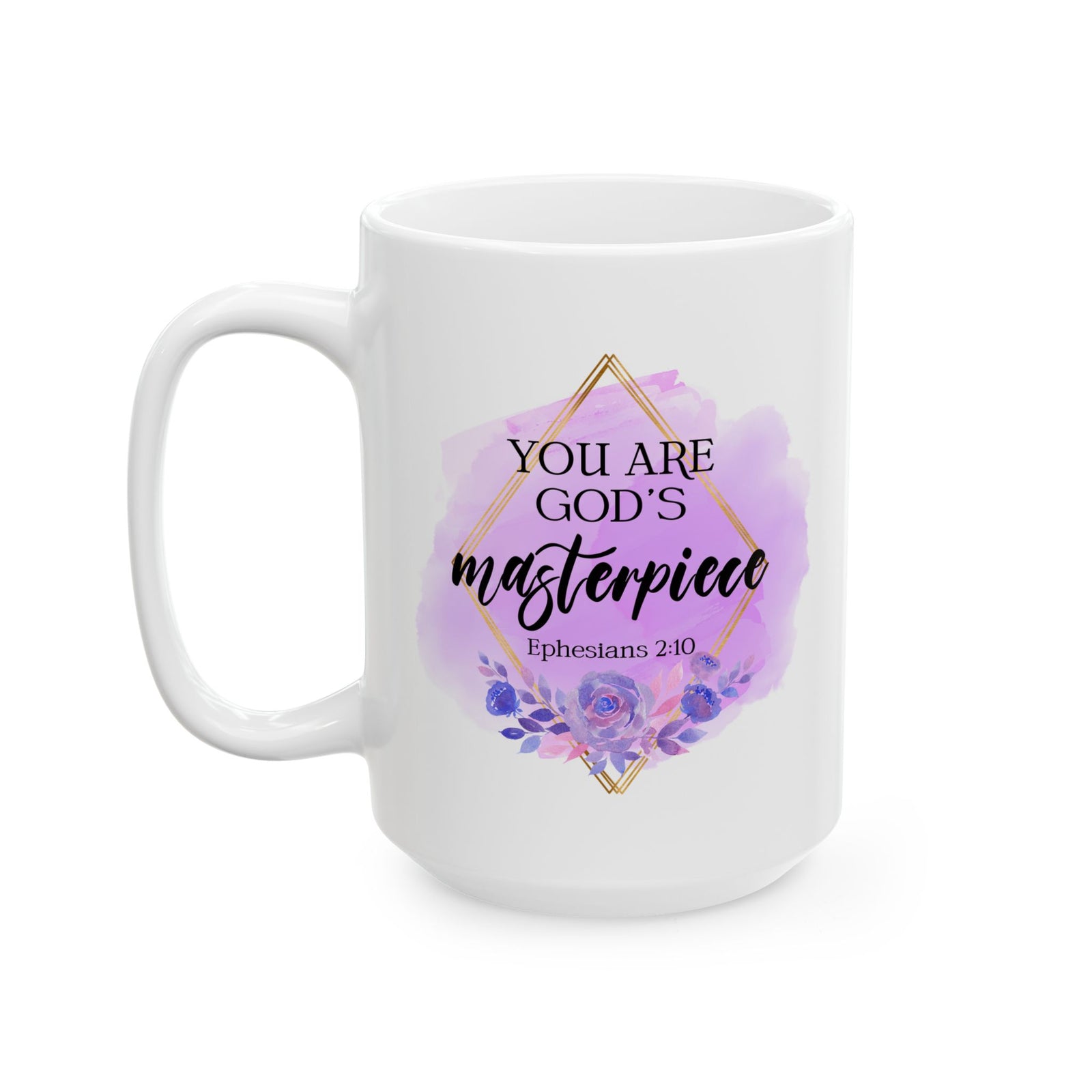 Ceramic Mug – Watercolor Floral You Are My God's Masterpiece Ephesians 2:10 Inspirational Coffee Cup (11oz, 15oz) - Sydney So Sweet