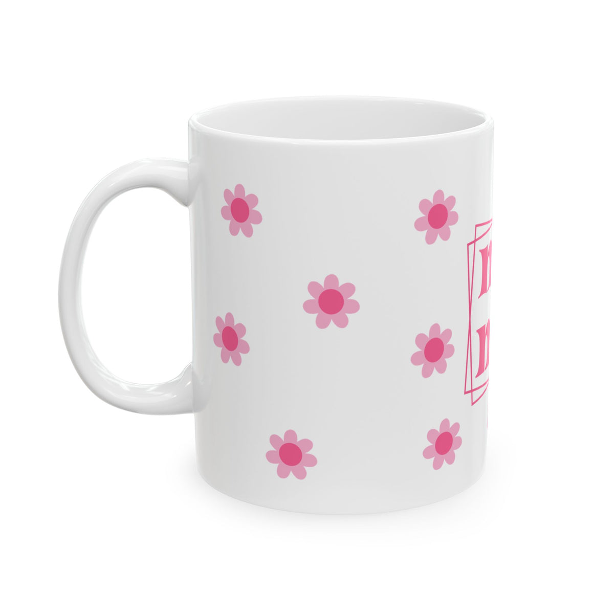 Mama Pink Flower Cute Ceramic Mug Coffee Cup (11oz & 15oz)