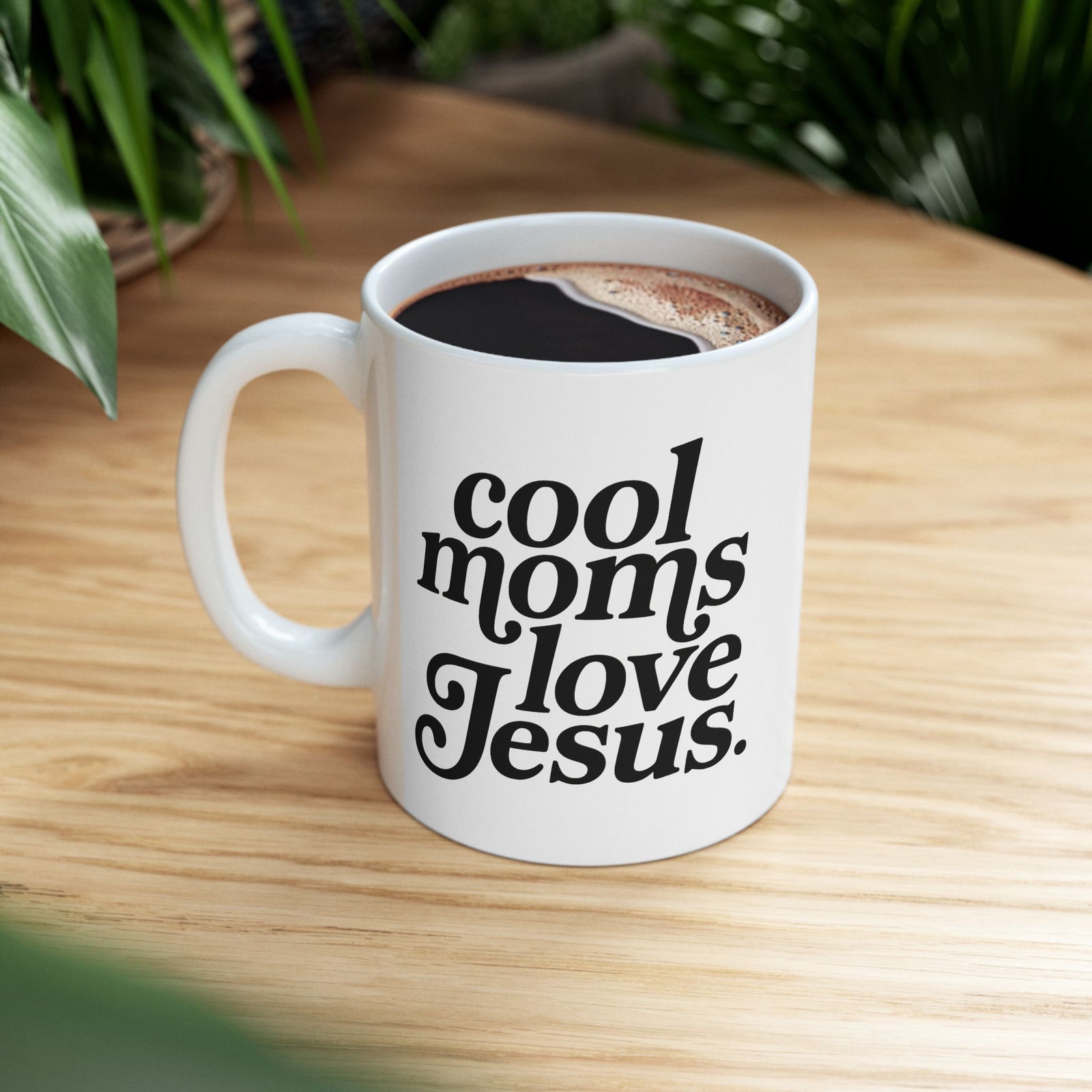 Cool Moms Love Jesus Inspirational Ceramic Mug Coffee Cup (11oz & 15oz)