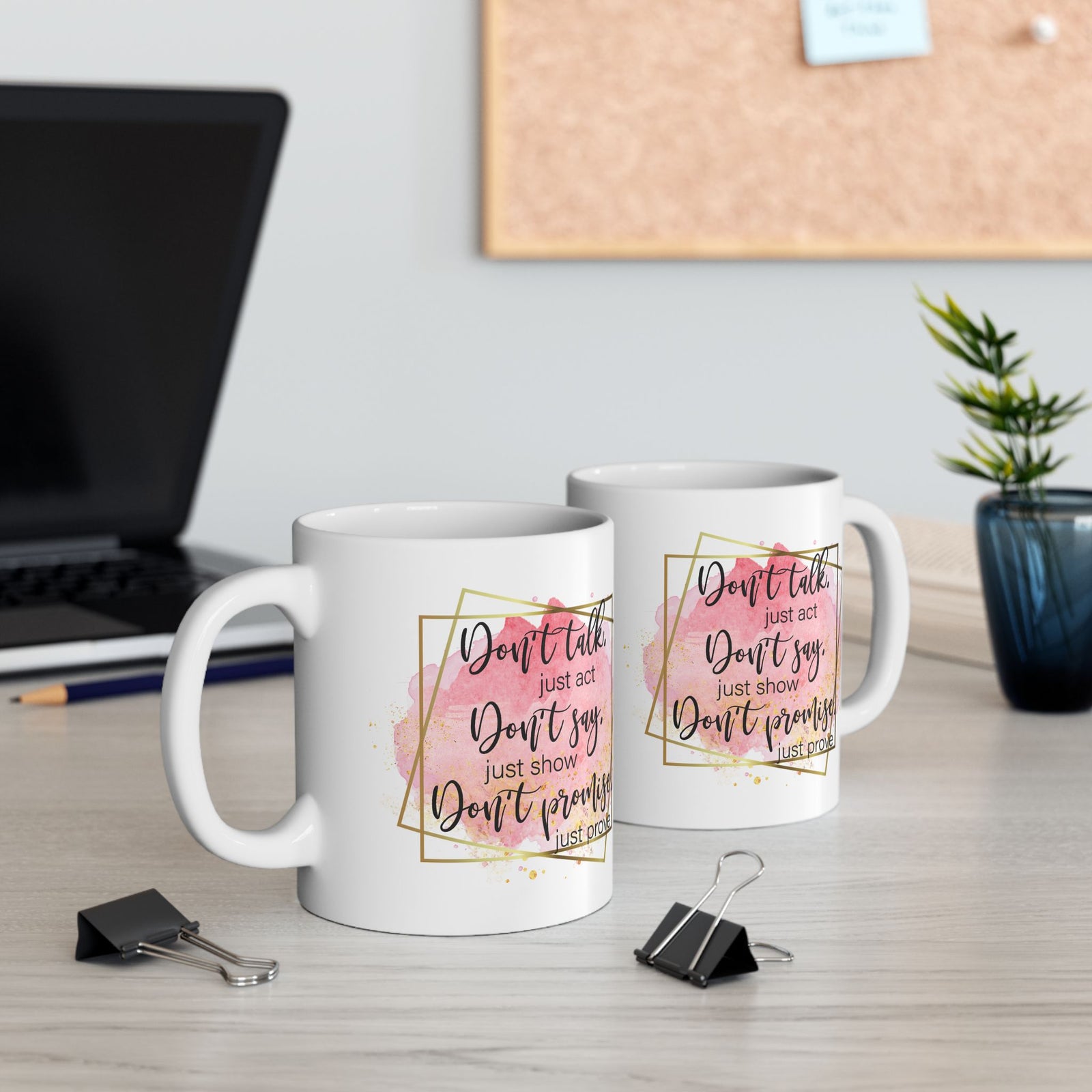Don't Talk Just Act Inspirational Mug Coffee Cup (11oz & 15oz) - Sydney So Sweet
