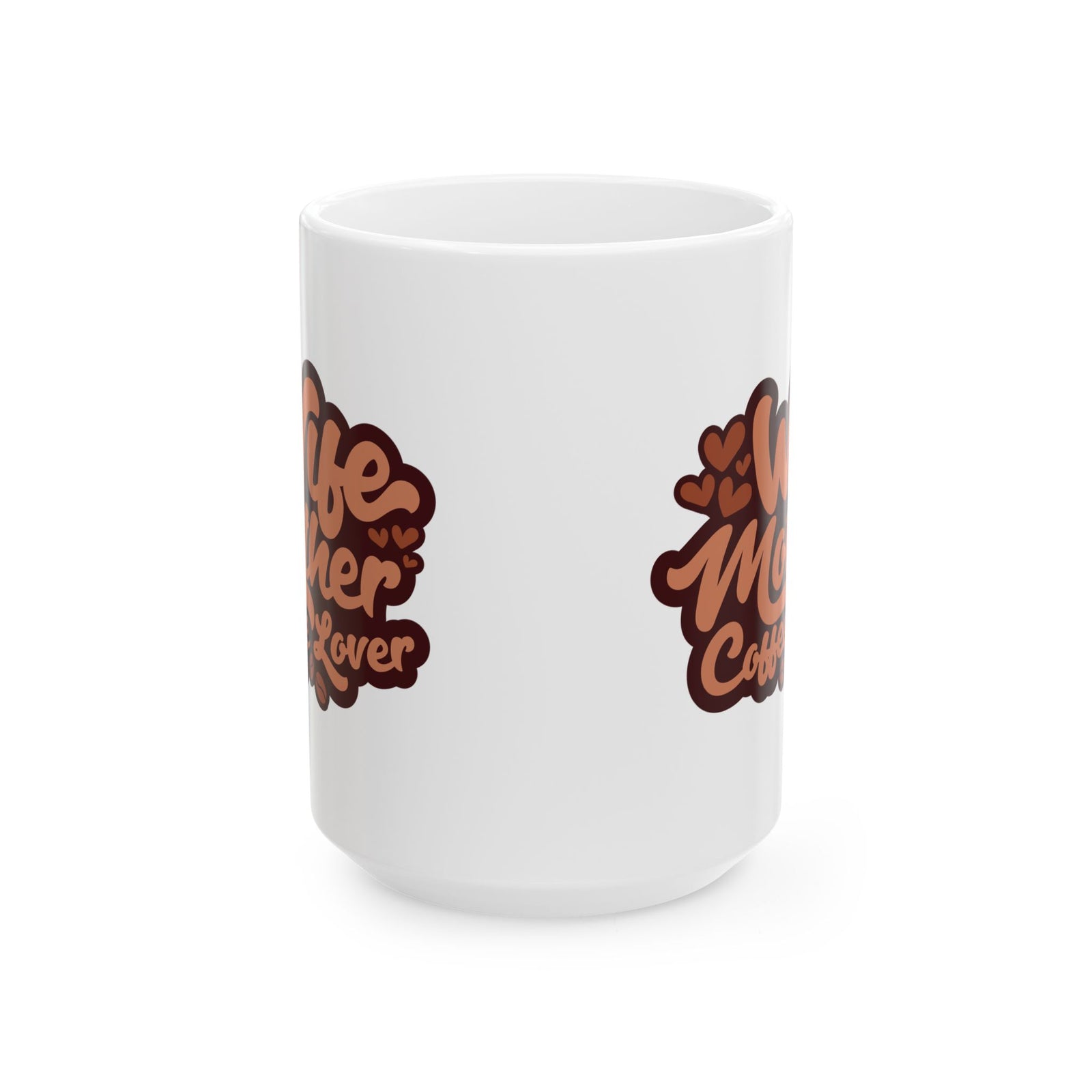 Wife Mother Coffee Lover Cute Ceramic Mug Coffee Cup (11oz & 15oz)