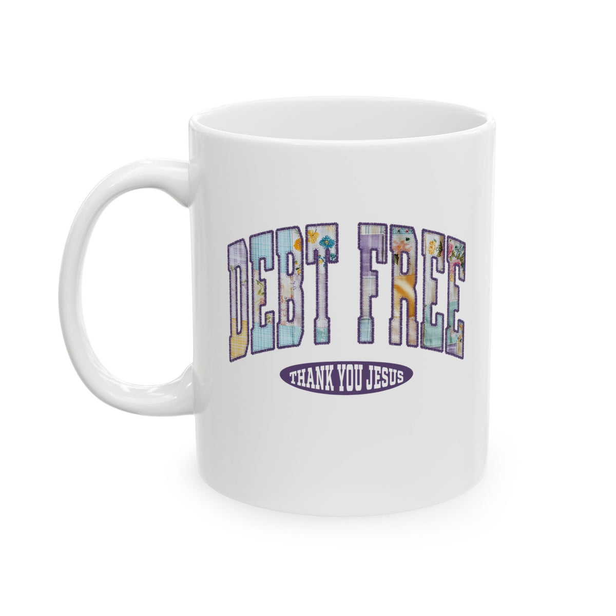 Debt Free Thank You Jesus Christian Ceramic Mug Coffee Cup (11oz & 15oz)