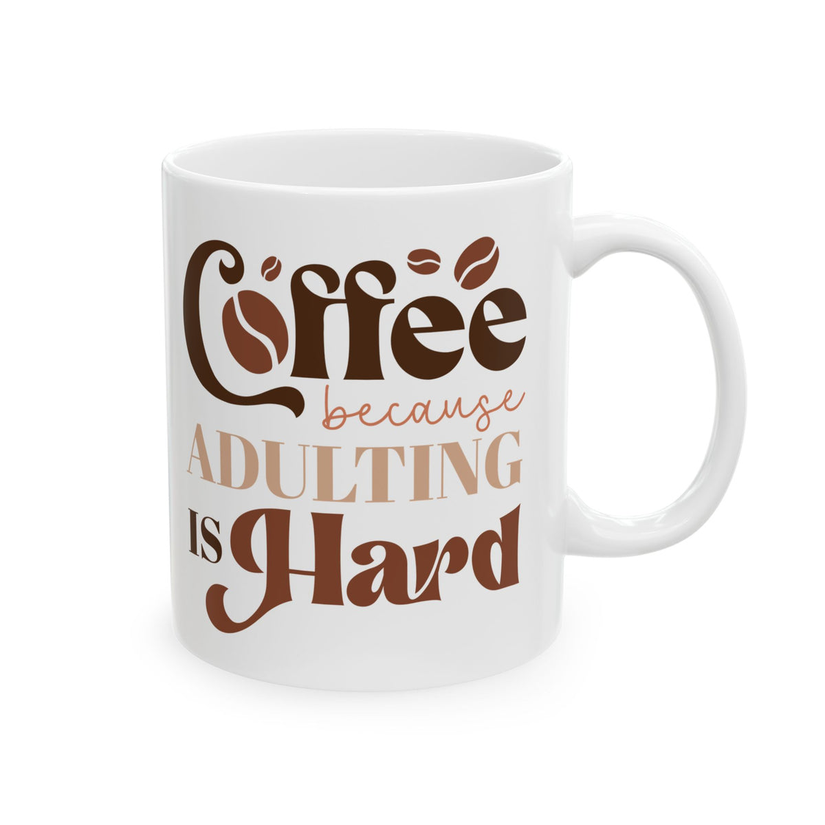 Coffee Because Adulting is Hard Cute Ceramic Mug Coffee Cup (11oz & 15oz)