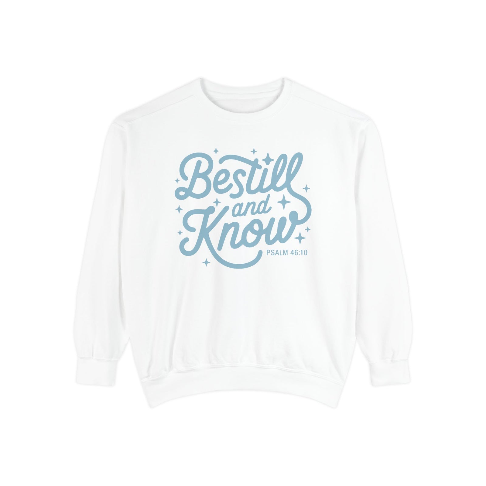 Be Still and Know Psalm 46:10 Christian Cozy Comfort Colors Pullover Sweatshirt