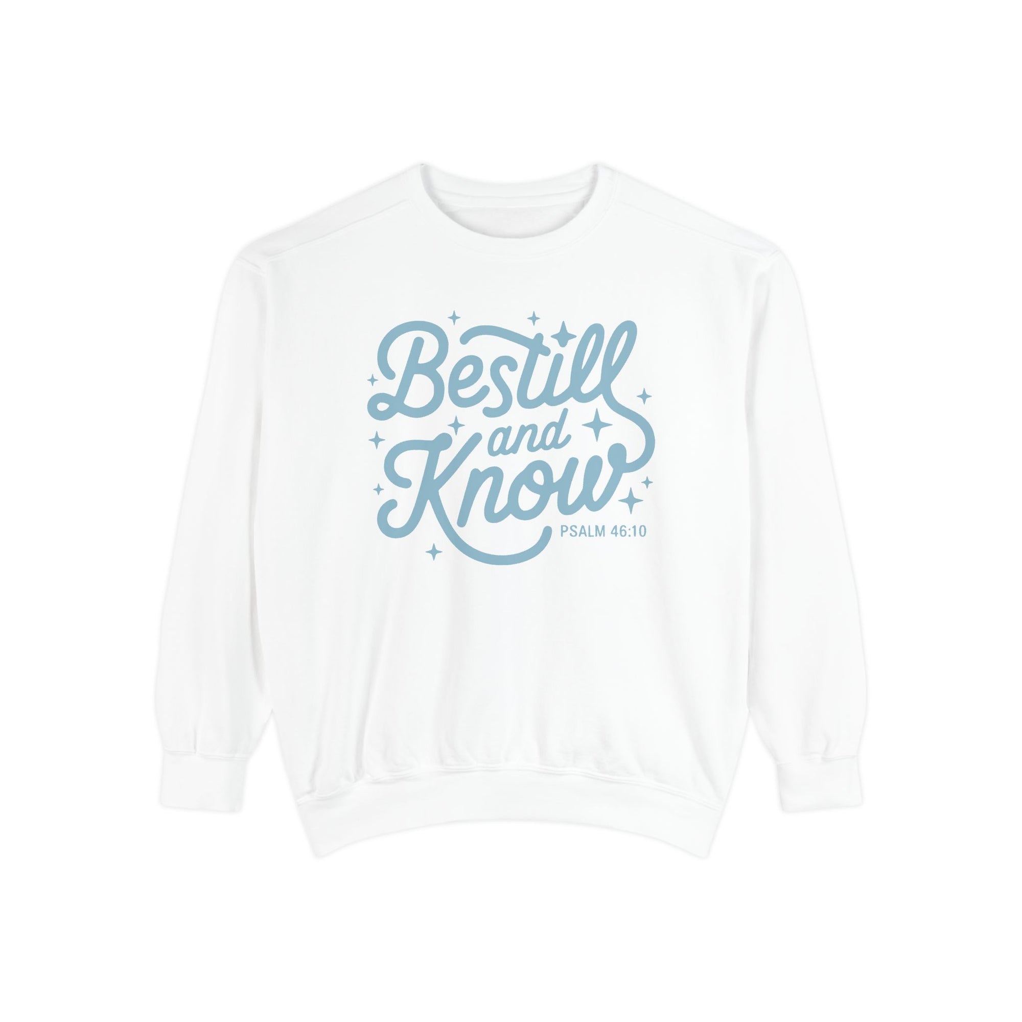 Be Still and Know Psalm 46:10 Christian Cozy Comfort Colors Pullover Sweatshirt