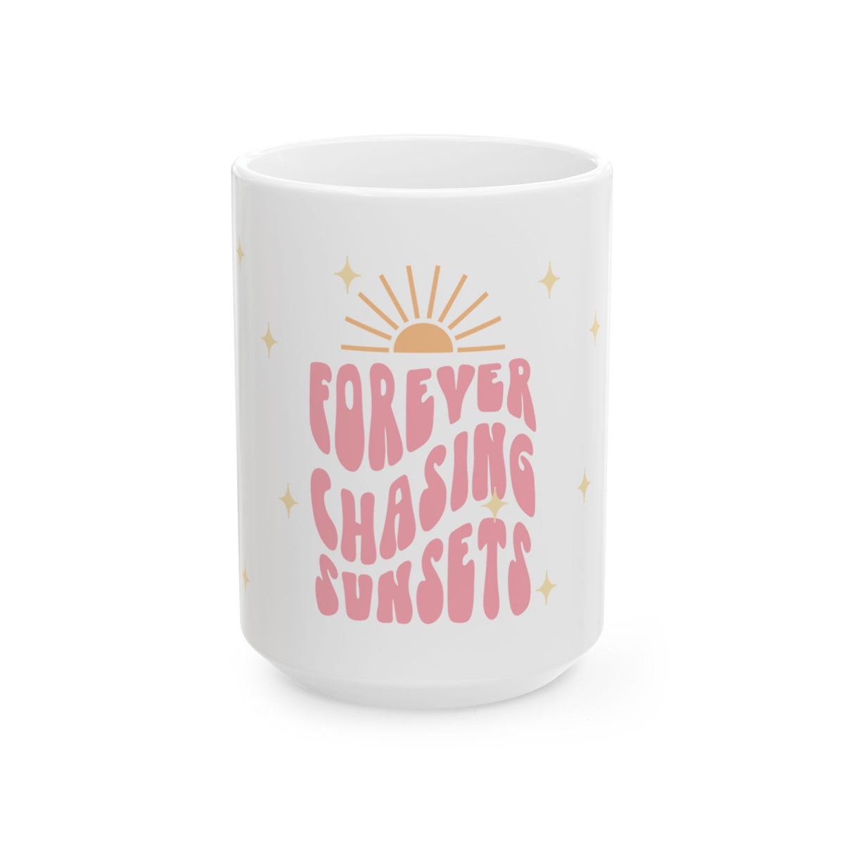 Forever Chasing Sunsets Cute Ceramic Mug Coffee Cup (11oz & 15oz)