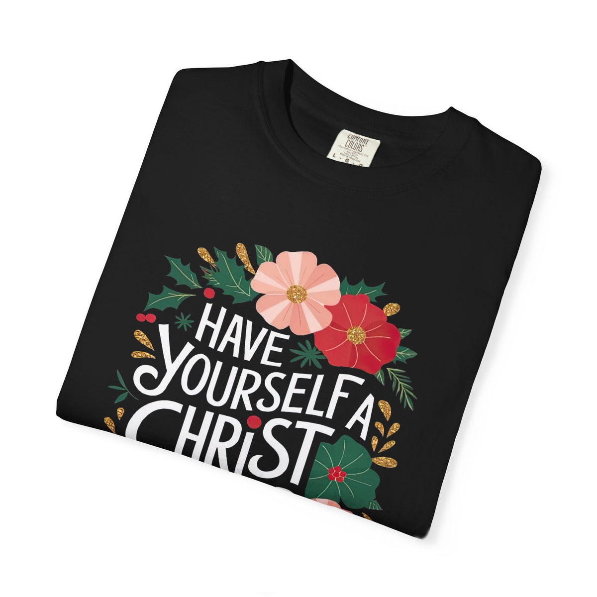Have Yourself a Christ Filled Christmas T-Shirt Christian Graphic Tee