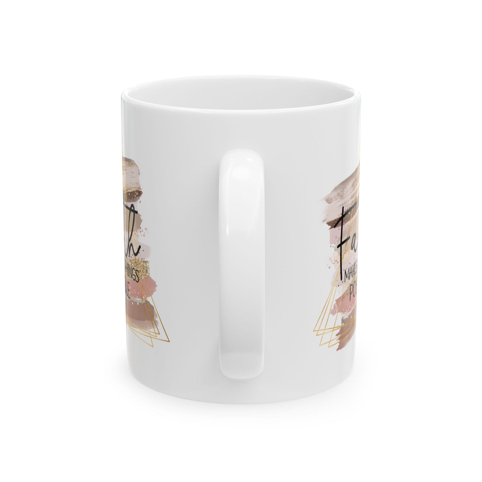 Faith Makes All Things Possible Christian Inspirational Ceramic Mug (11oz, 15oz)