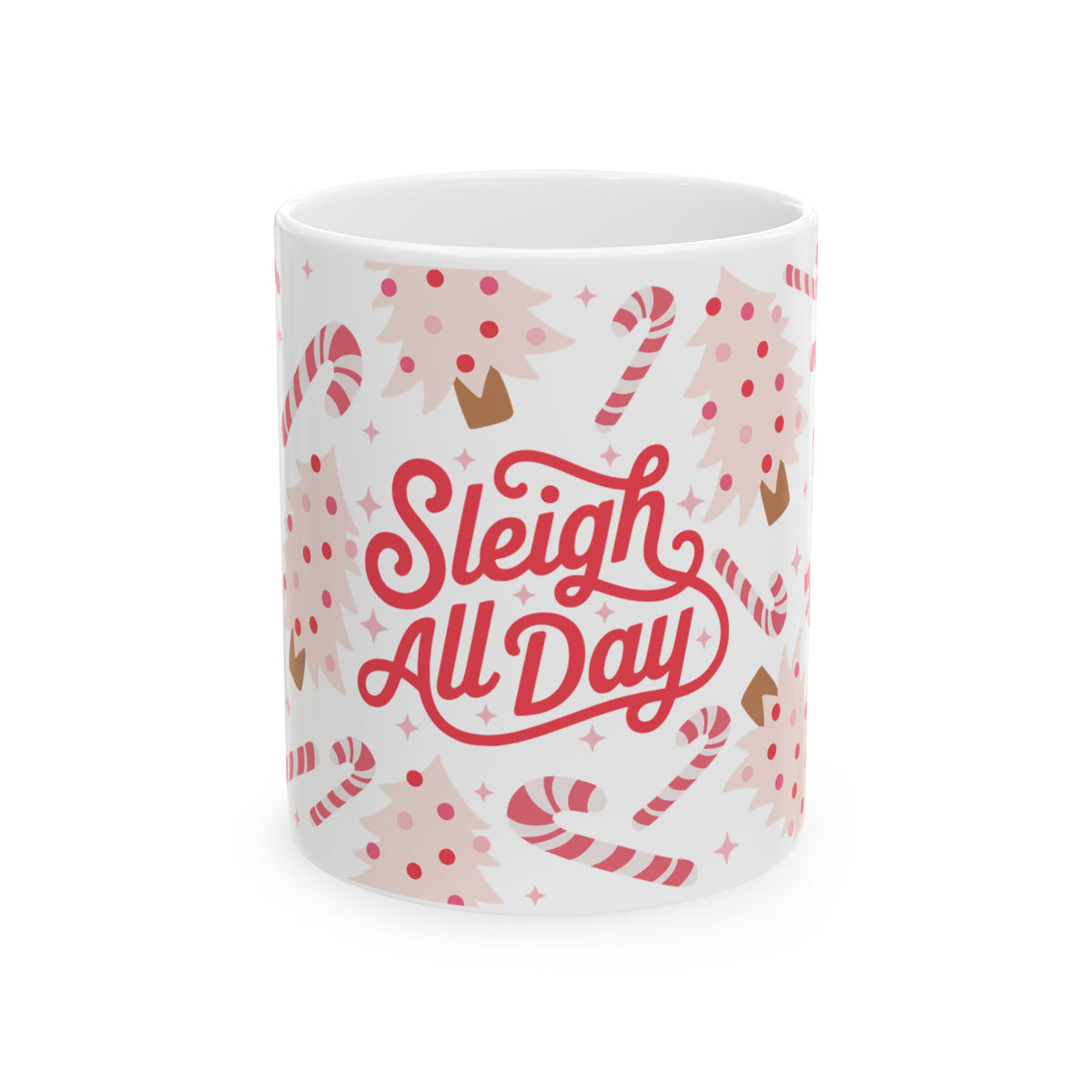 Sleigh All Day Christmas Ceramic Mug Coffee Cup (11oz & 15oz)