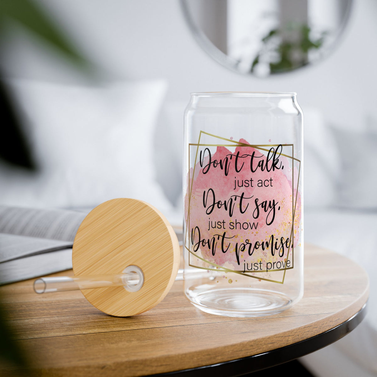 Don't Talk Just Act Inspirational Tumbler Sipper Glass 16oz — Reusable Drink Jar with Lid & Straw - Sydney So Sweet