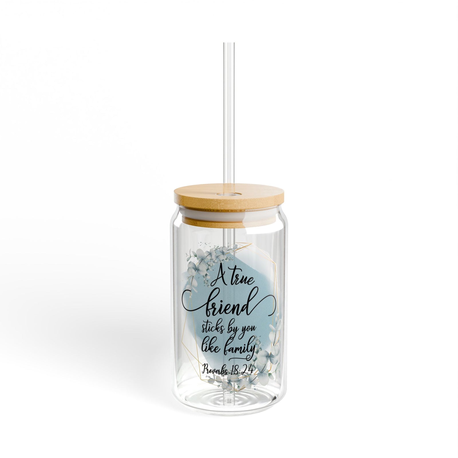 True Friend is Family Proverbs 18:24 Christian Tumbler Sipper Glass 16oz — Reusable Drink Jar with Lid & Straw