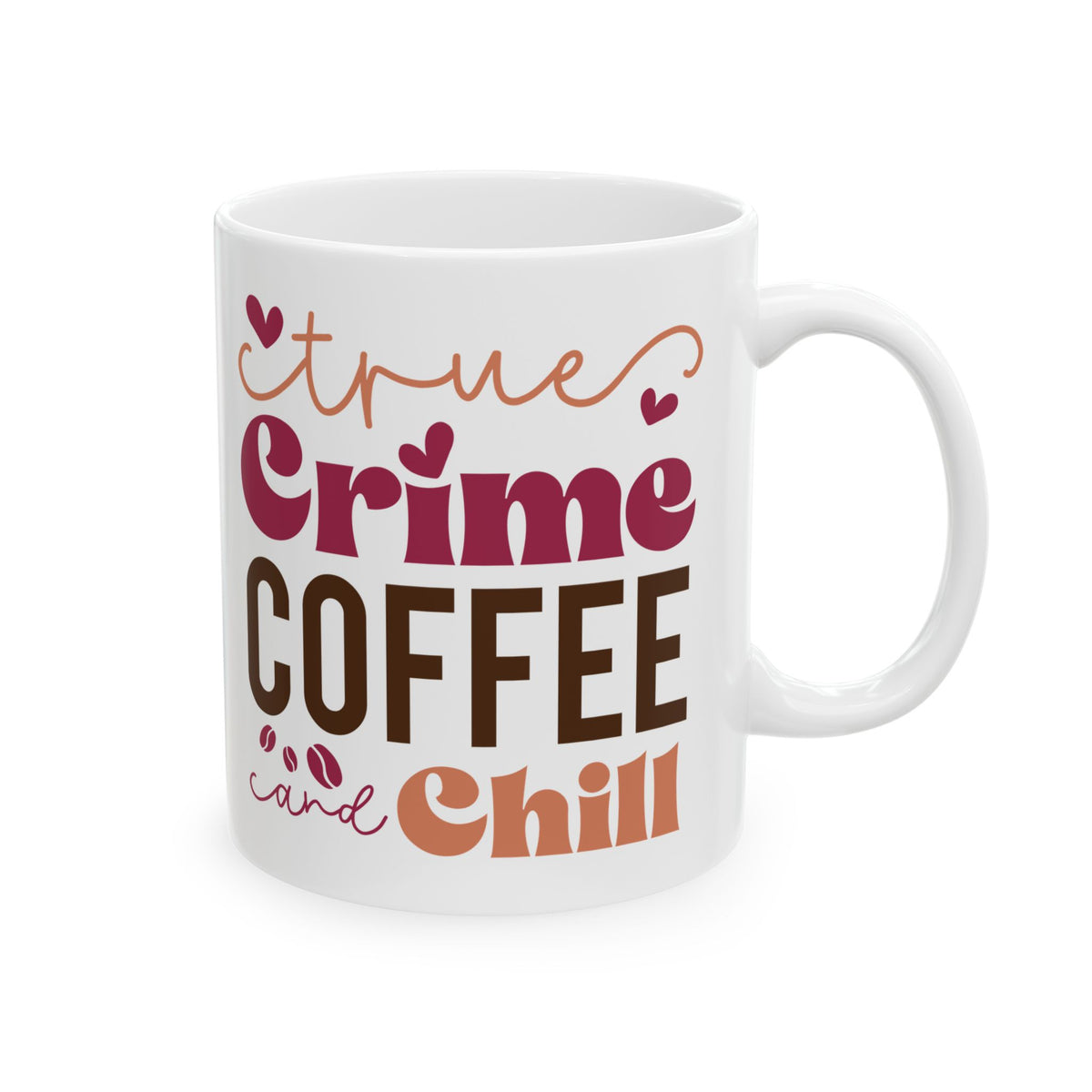 True Crime Coffee & Chill Cute Ceramic Mug Coffee Cup (11oz & 15oz)