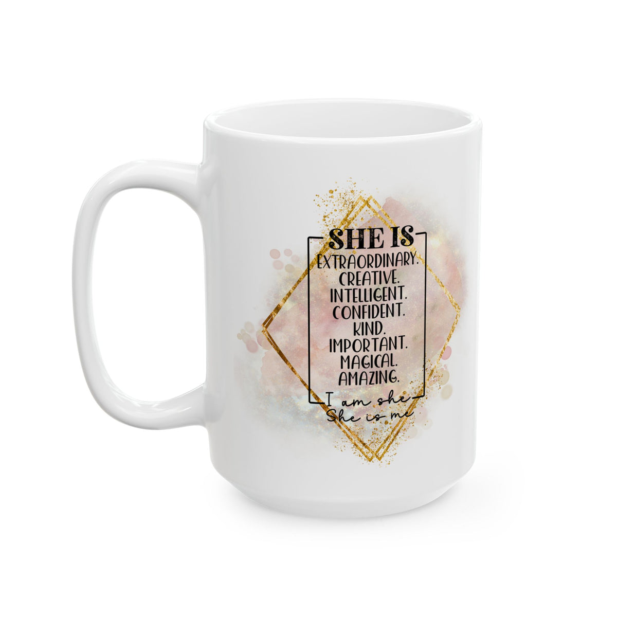 She is Me II Inspirational Mug Coffee Cup (11oz & 15oz) - Sydney So Sweet