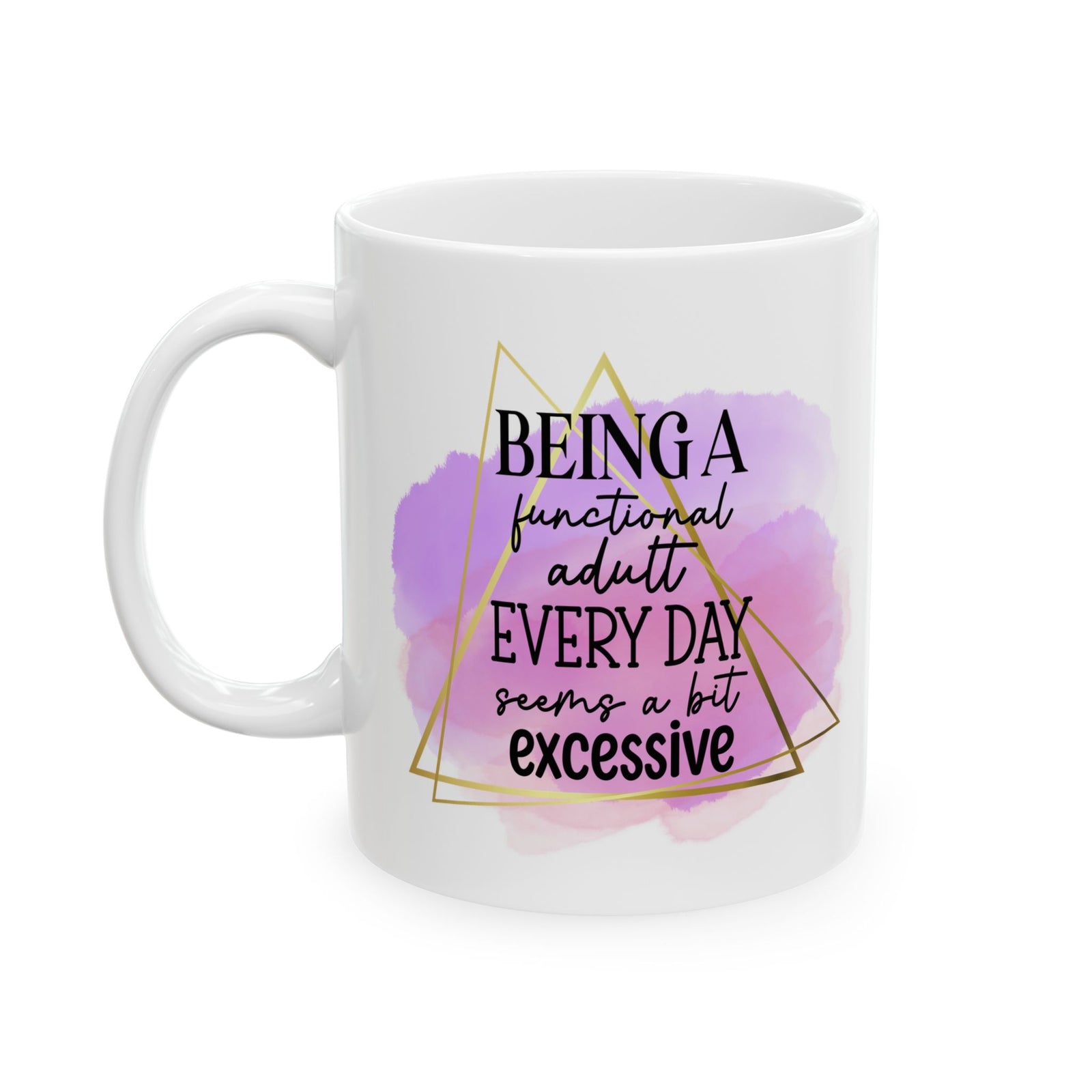 Being a Functional Adult Inspirational Mug Coffee Cup (11oz & 15oz) - Sydney So Sweet