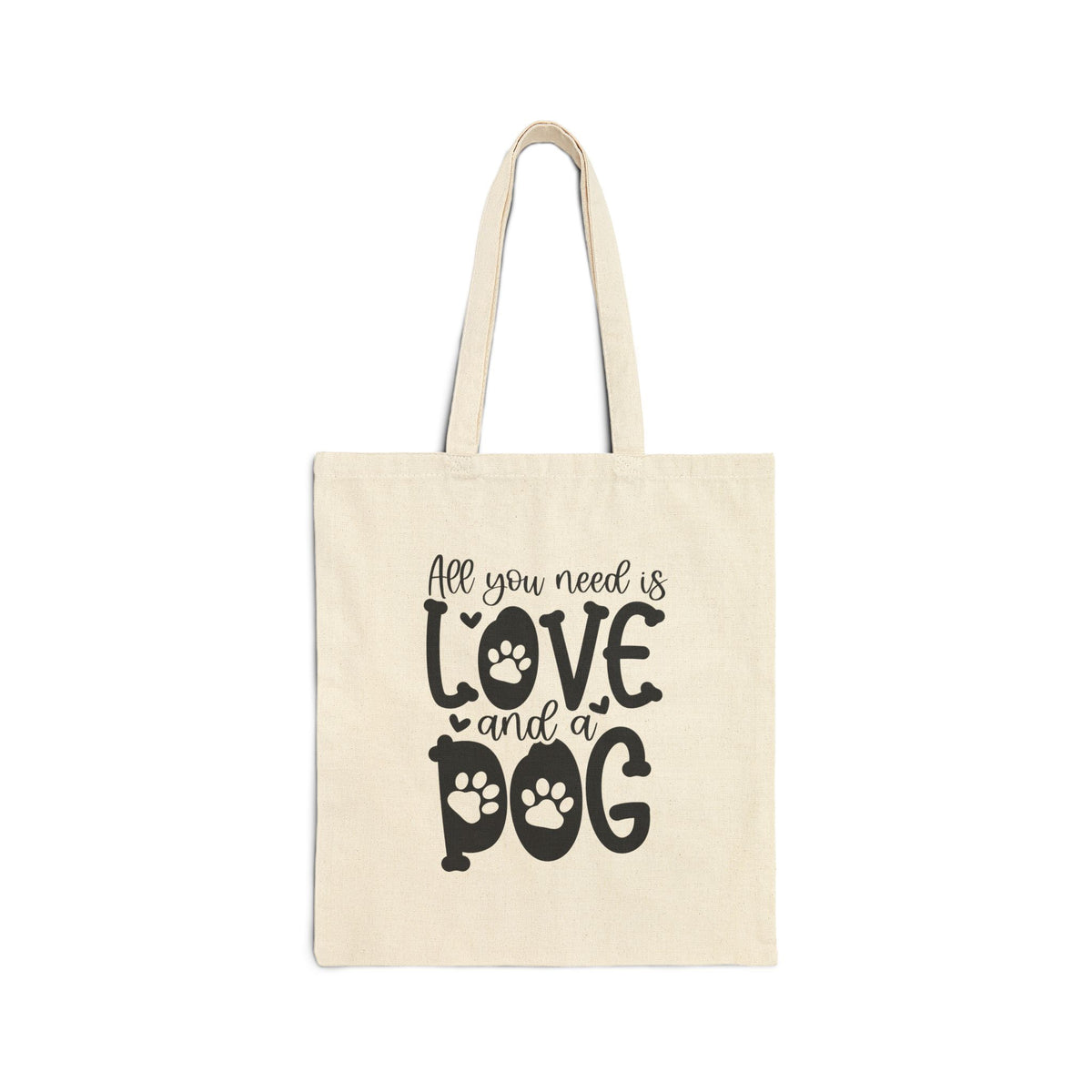 All You Need Is Love and a Dog Cotton Canvas Dog Lover Tote Bag