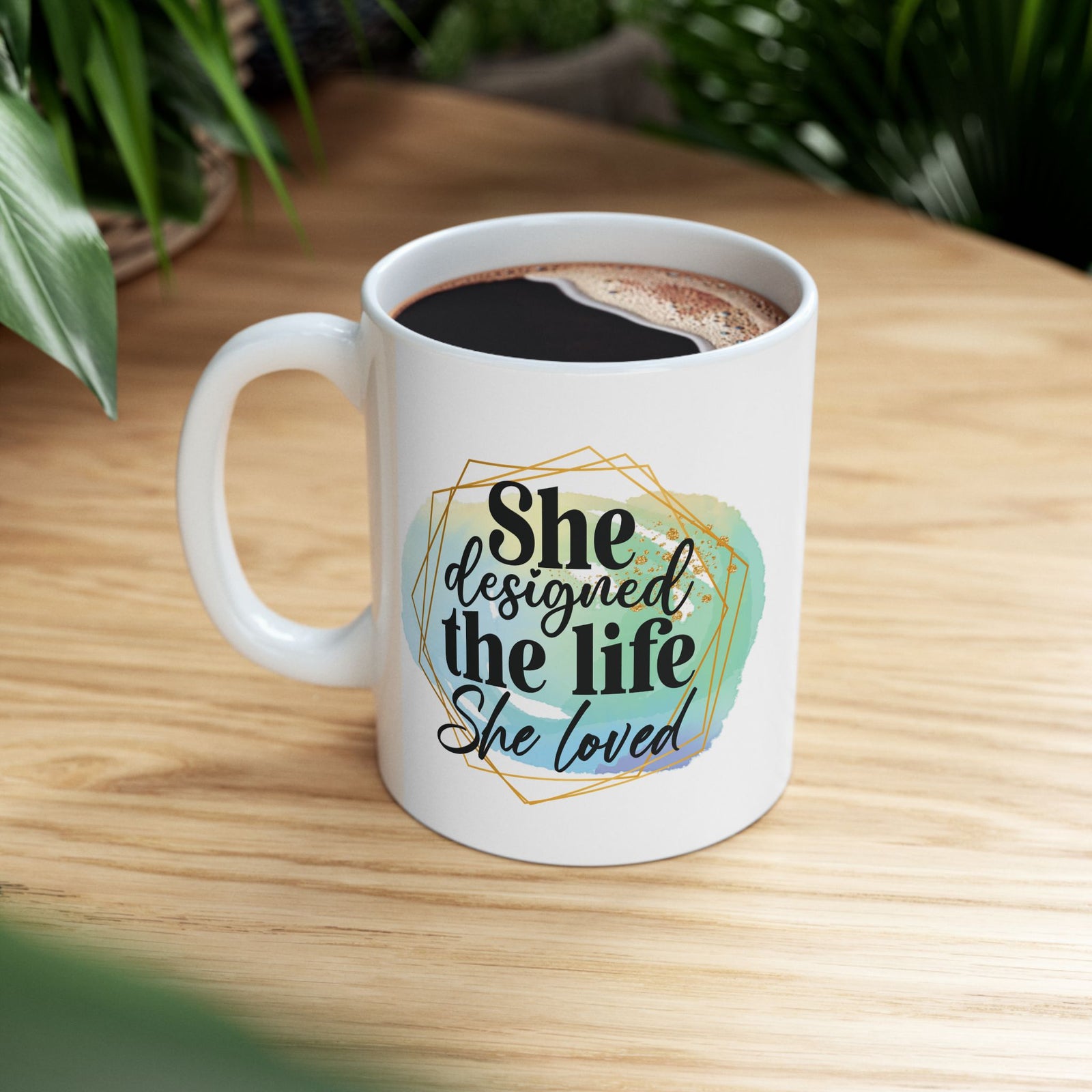 She Designed the Life She Loved Inspirational Mug Coffee Cup (11oz & 15oz) - Sydney So Sweet