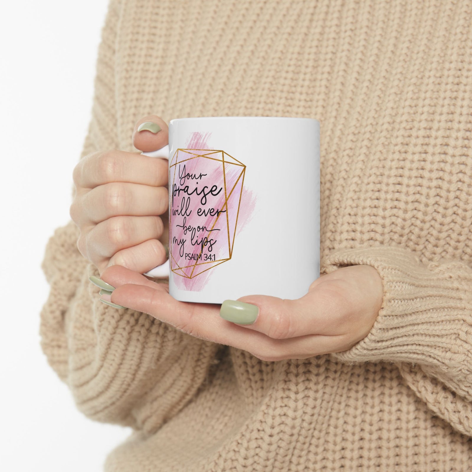 Your Praise Will Be on my Lips Psalm 34:1 Christian Inspirational Ceramic Mug (11oz, 15oz)