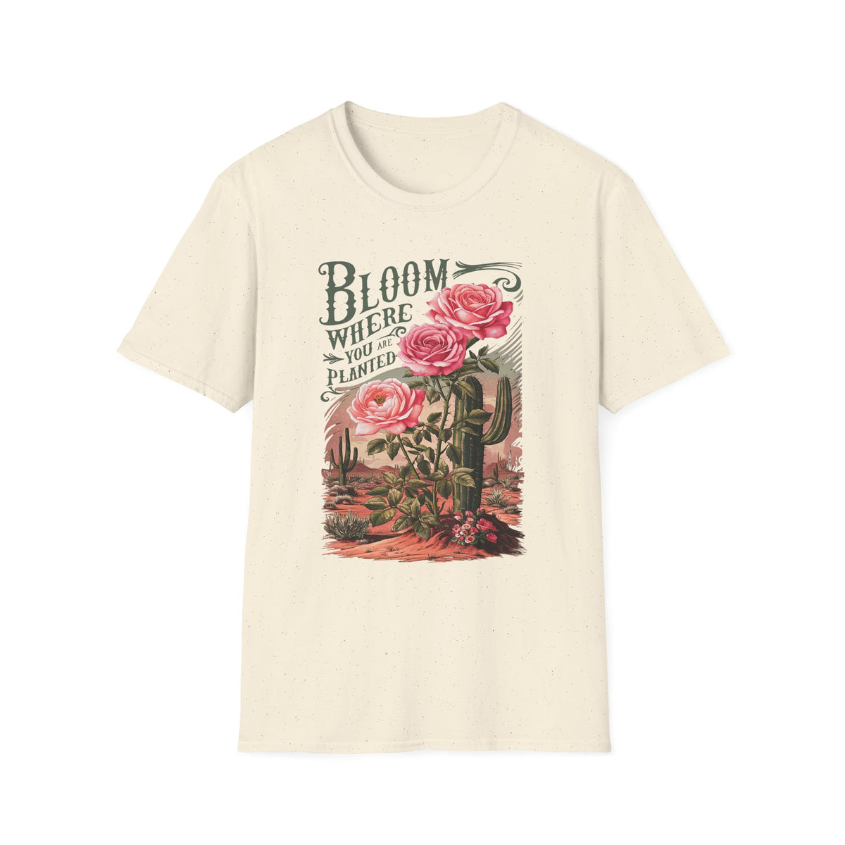Bloom Where You Are Planted T-Shirt Desert Cactus Rose Inspirational Tee