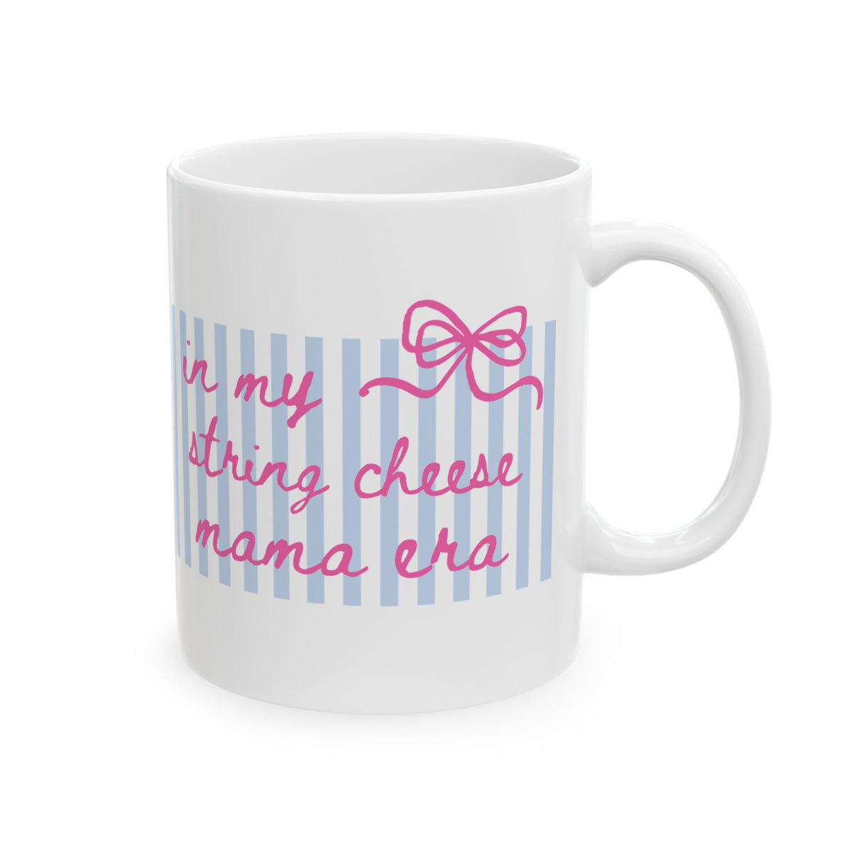 In My String Cheese Mama Era Striped Pink Bow Ceramic Mug Coffee Cup (11oz & 15oz)