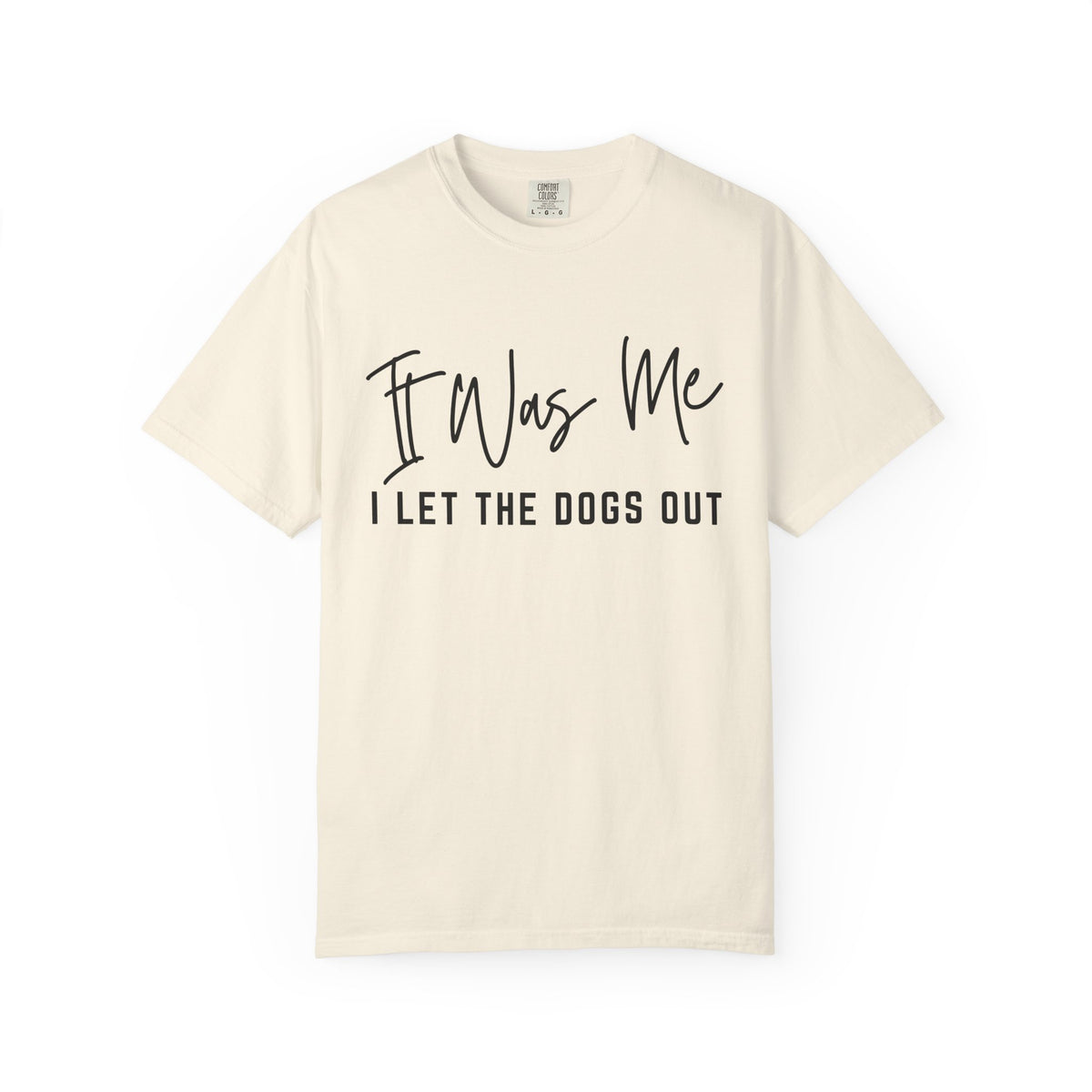 It Was Me I Let The Dogs Out Funny Unisex Short Sleeve Graphic T-Shirt