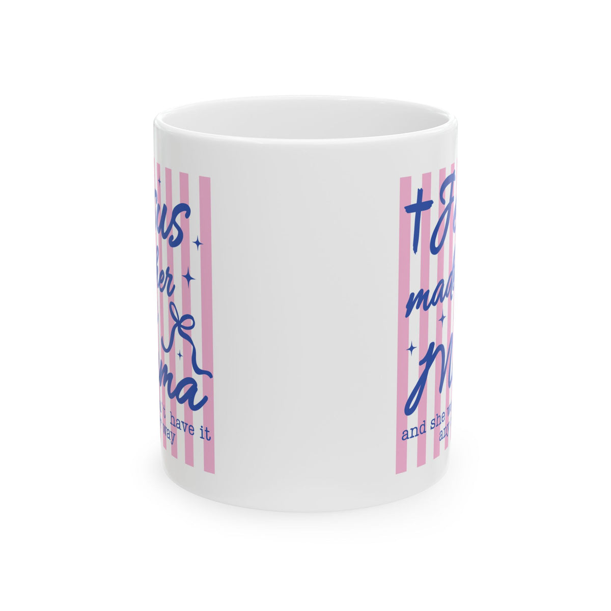 Jesus Made Her a Mama Inspirational Cute Ceramic Mug Coffee Cup (11oz & 15oz)