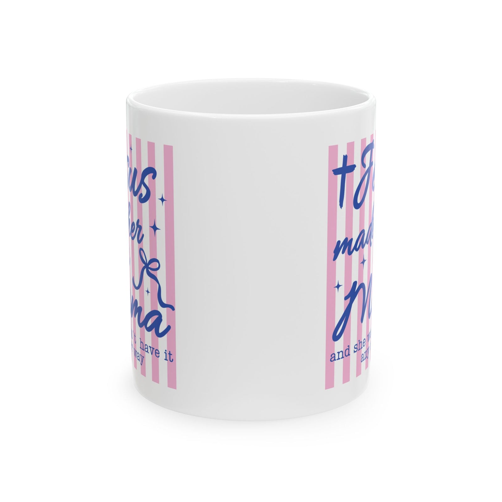 Jesus Made Her a Mama Inspirational Cute Ceramic Mug Coffee Cup (11oz & 15oz)
