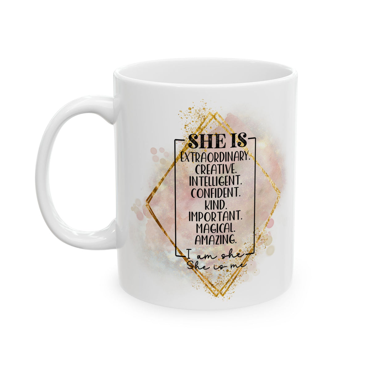 She is Me II Inspirational Mug Coffee Cup (11oz & 15oz) - Sydney So Sweet